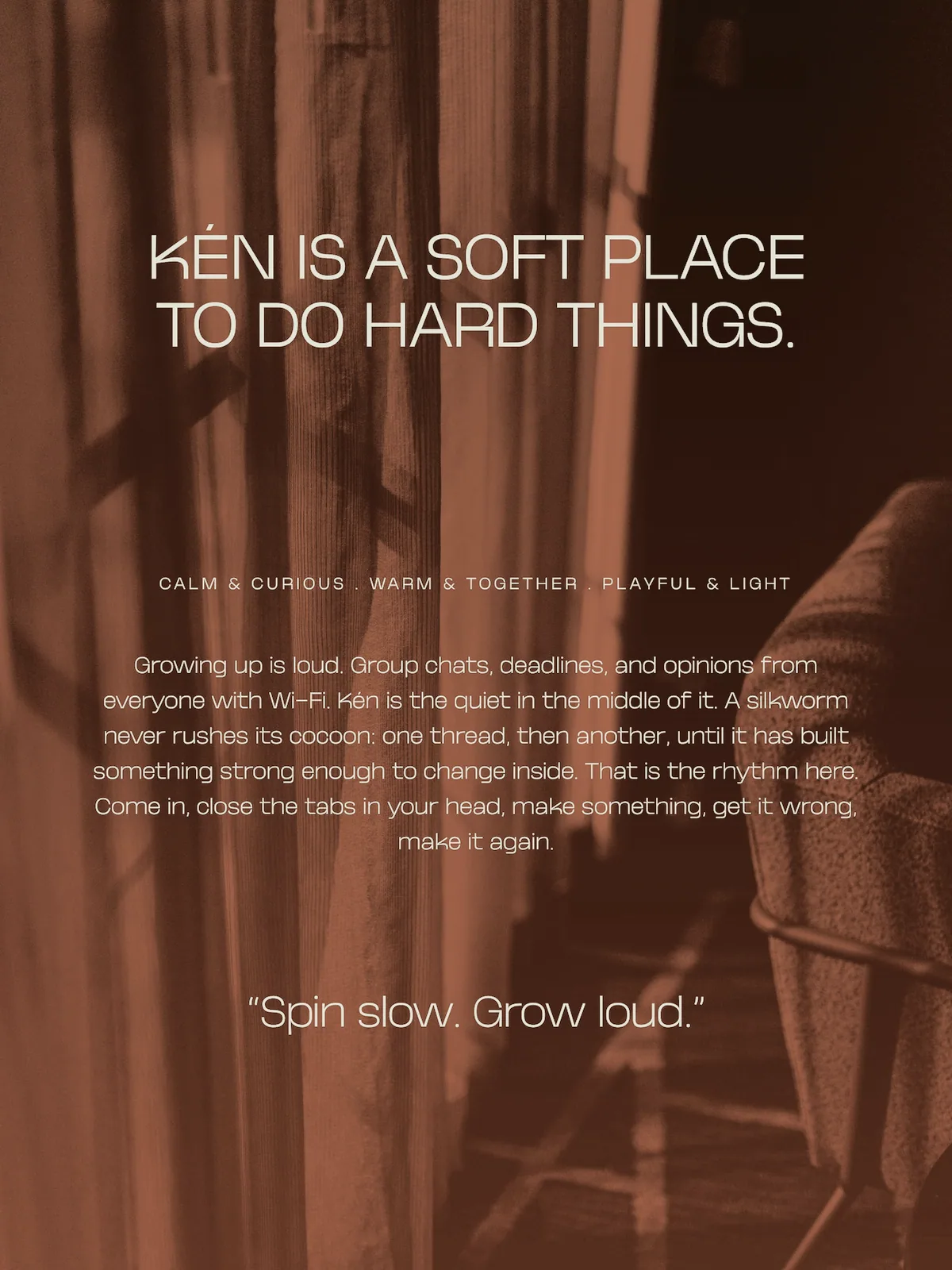 Manifesto slide in copper: Ken is a soft place to do hard things, and Spin slow. Grow loud.